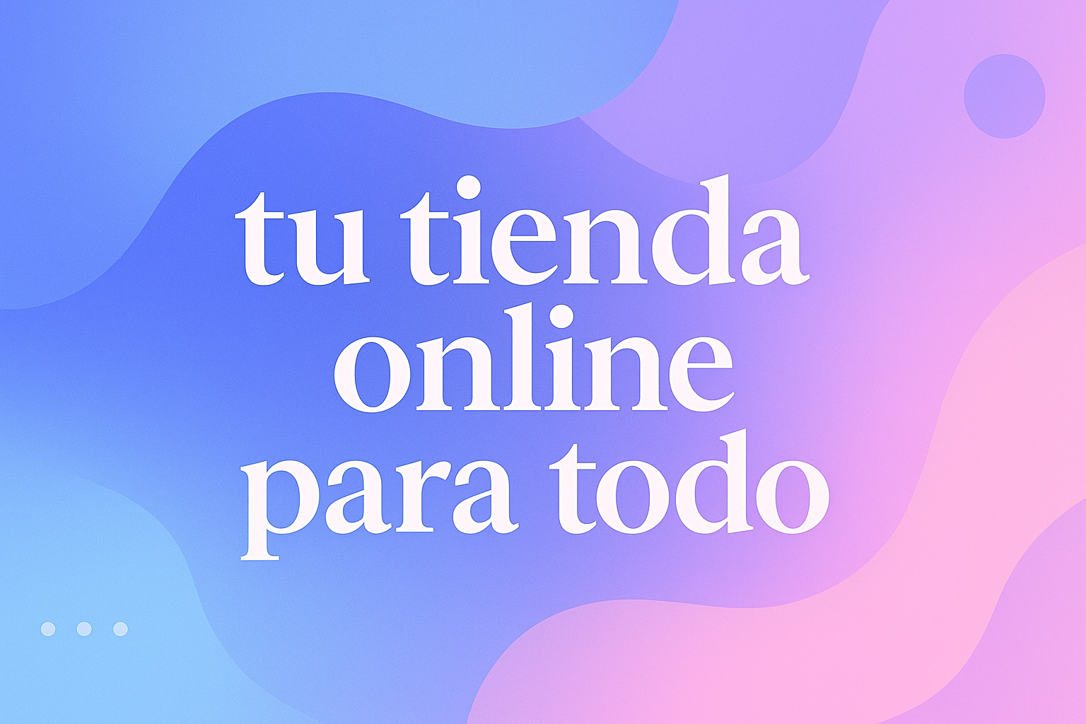 ¿Podrías generarme una imagen para usar como banner que diga tu tienda online para todo, teneindo en cuenta los colores de mi logo, azul, lila, rosa y celeste porfavor